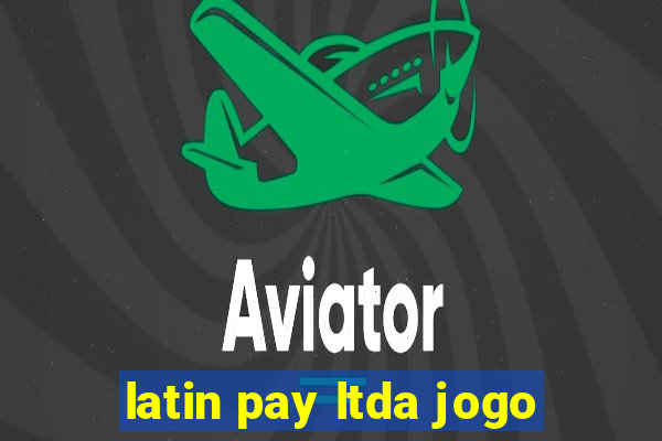 latin pay ltda jogo